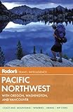 Fodor's Pacific Northwest: with Oregon, Washington, and Vancouver (Full-color Travel Guide) by 