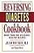 Reversing Diabetes Cookbook by Julian Whitaker M.D.