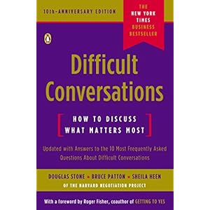 Difficult Conversations: How to Discuss What Matters Most