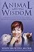 Animal Wisdom: Conversations From The Heart Between Animals and Their People by Wendy Van de Poll