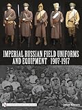 Imperial Russian Field Uniforms and Equipment 1907-1917 by 