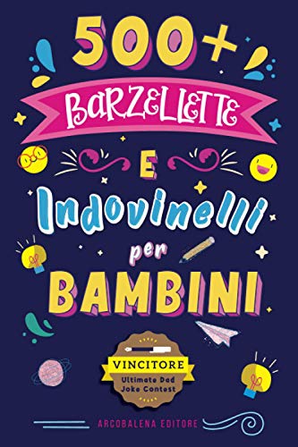 Barzellette-per-Bambini-500-barzellette-e-indovinelli-per-bambini-per-ridere-in-famiglia-sconfiggere-la-noia-e-stimolare-la-mente-VINCITORE-2021-Idea-Regalo-Libro-Bambini-6-11-Anni-Copertina-flessibil