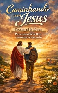 Livro Caminhando com Jesus: Devocional de 30 dias para se aproximar de Deus e reconectar-se com sua fé.