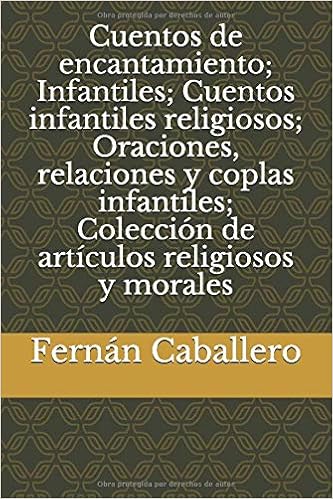 Cuentos De Encantamiento Infantiles Cuentos Infantiles Religiosos Oraciones Relaciones Y Coplas Infantiles Coleccion De Articulos Religiosos Y Morales Amazon Es Caballero Fernan Libros