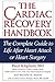 The Cardiac Recovery Handbook: The Complete Guide to Life After Heart Attack or Heart Surgery, Second Edition