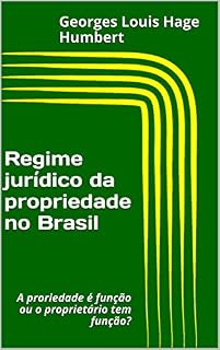 Livro Regime jurídico da propriedade no Brasil: A proriedade é função ou o proprietário tem função? (Temas de Direito Ambiental, Urbano e de Propriedade Livro 1)
