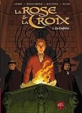 La Rose et la Croix, Tome 1 : La Confrérie by