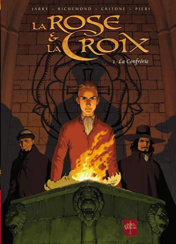 La Rose et la Croix, Tome 1 : La Confrérie by Luigi Critone, Nicolas Jarry, France Richemond