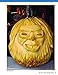 Extreme Pumpkin Carving, Second Edition Revised and Expanded: 20 Amazing Designs from Frightful to Fabulous (Fox Chapel Publishing) How to Use Relief-Carving Techniques to Create Realistic Features