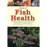 Manual of Fish Health: Everything You Need to Know About Aquarium Fish, Their Environment and Disease Prevention
