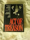 Act of Treason: The Role of J. Edgar Hoover in the Assassination of President Kennedy