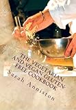 The Vegetarian and Vegan Gluten-Free Cookbook by Sarah Lee Anniston