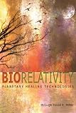 Biorelativity: Planetary Healing Technologies by 