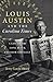 Louis Austin and the Carolina Times: A Life in the Long Black Freedom Struggle by Jerry Gershenhorn