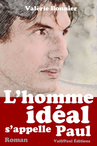 L'homme idéal s'appelle Paul (French Edition)