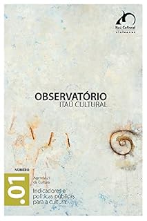 Livro Revista Observatório Itaú Cultural - N. 1: Indicadores e Políticas Públicas para a Cultura