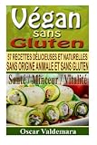 Image de Vegan sans Gluten: 57 recettes de petits déjeuners, déjeuners, dîners et desserts délicieux et naturels, sans origine animale et sans gluten (Perd