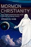 Mormon Christianity: What Other Christians Can Learn From the Latter-day Saints