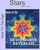 How to Tie-dye Stars: Book 2 of the Tie-Dye Art