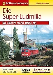 Die Super-Ludmilla - Die 4000 PS starke Reihe 241