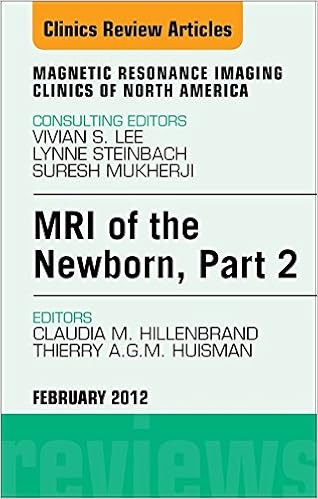 Mri Of The Newborn Part 2 An Issue Of Magnetic Resonance Imaging Clinics E Book The Clinics Radiology Kindle Edition By Hillenbrand Claudia M Huisman Thierry A G M Professional