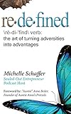 Redefined: The Art of Turning Adversities Into Advantages by 