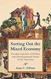 Amy Offner, "Sorting Out the Mixed Economy: The Rise and Fall of Welfare and Developmental States in the Americas" (Princeton UP, 2019)