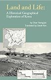 Land and Life : A Historical Geographical Exploration of Korea, Choe, Yeong-jun, 0895818353
