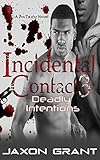 Incidental Contact 3: Deadly Intentions