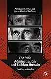 The Bush Administrations and Saddam Hussein: Deciding on Conflict (Advances in Foreign Policy Analys by A. Hybel, J. Kaufman
