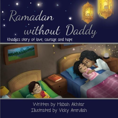Download Ramadan without Daddy: Khadija's Story of Love, Courage and Hope PDF