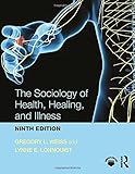 The Sociology of Health, Healing, and Illness