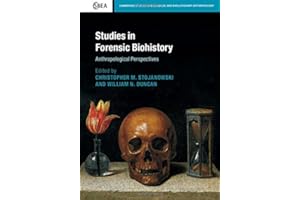 Studies in Forensic Biohistory: Anthropological Perspectives (Cambridge Studies in Biological and Evolutionary Anthropology, Series Number 75)