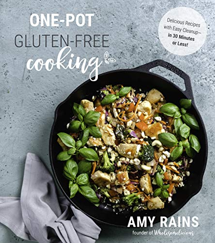 One-Pot Gluten-Free Cooking: Delicious Recipes with Easy Cleanup―in 30 Minutes or Less! One-Pot Gluten-Free Cooking: Delicious Recipes with Easy Cleanup―in 30 Minutes or Less!