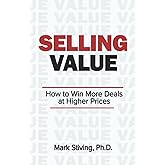Selling Value: How to Win More Deals at Higher Prices