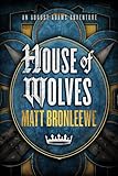 Front cover for the book House of Wolves by Matt Bronleewe