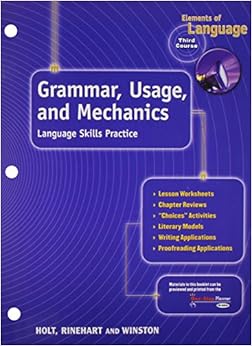 Elements of Language, 3rd Course, Grade 9: Grammar Usage and Mechanics- Language Skills Practice Elements of Language, 3rd Course, Grade 9: Grammar Usage and Mechanics- Language Skills Practice