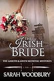 The Irish Bride (The Gareth & Gwen Medieval Mysteries Book 12) by Sarah Woodbury