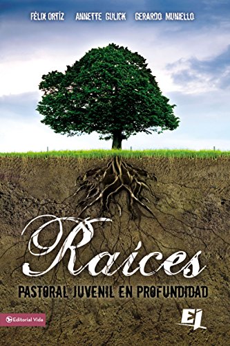 Raíces: Pastoral juvenil en profundidad (Especialidades Juveniles) (Spanish Edition) Raíces: Pastoral juvenil en profundidad (Especialidades Juveniles) (Spanish Edition)
