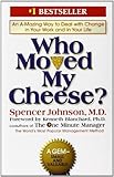 Who Moved My Cheese?: An Amazing Way to Deal with Change in Your Work and in Your Life by Spencer Johnson (1998-09-08)