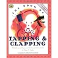 The Book of Tapping & Clapping: Wonderful Songs and Rhymes Passed Down from Generation to Generation for Infants & Toddlers (First Steps in Music series)