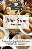 Dim Sum Recipes: The Ultimate Dim Sum Recipes Guide For Quick, Delicious, Mouthwatering Dim Sum Sure Dim Sum Recipes: The Ultimate Dim Sum Recipes Guide For Quick, Delicious, Mouthwatering Dim Sum Sure