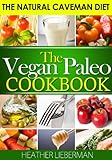 The Vegan Paleo Cookbook -  The Natural Caveman Diet