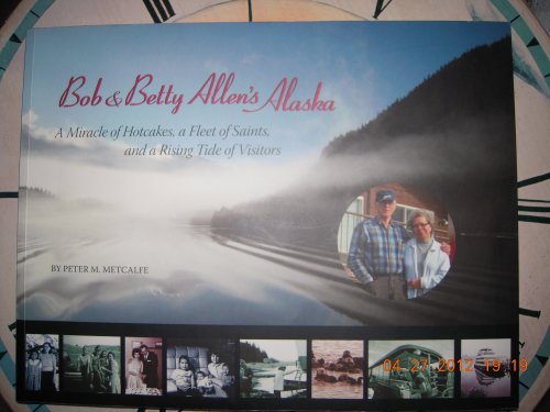 Bob and Betty Allen's Alaska 1578335213 Book Cover