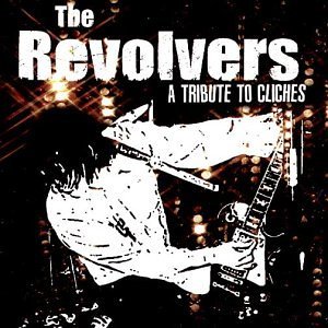 The Revolvers - A Tribute To Cliches By The Revolvers - Zortam Music