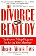 The Divorce Remedy: The Proven 7-Step Program for Saving Your Marriage