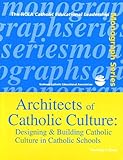 Architects of Catholic Culture: Designing and Building Catholic Culture in Catholic Schools