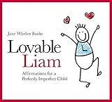 Lovable Liam: Affirmations for a Perfectly Imperfect Child
