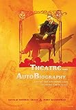 Theatre and AutoBiography: Writing and Performing Lives in Theory and Practice by Sherrill Grace, Jerry Wasserman