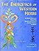 The Energetics of Western Herbs: A Materia Medica Integrating Western and Oriental Herbal Medicine Traditions by